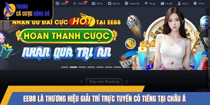 EE88 là thương hiệu giải trí trực tuyến có tiếng tại châu Á